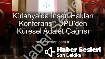 Kütahya’da İnsan Hakları Konferansı: DPÜ’den Küresel Adalet Çağrısı