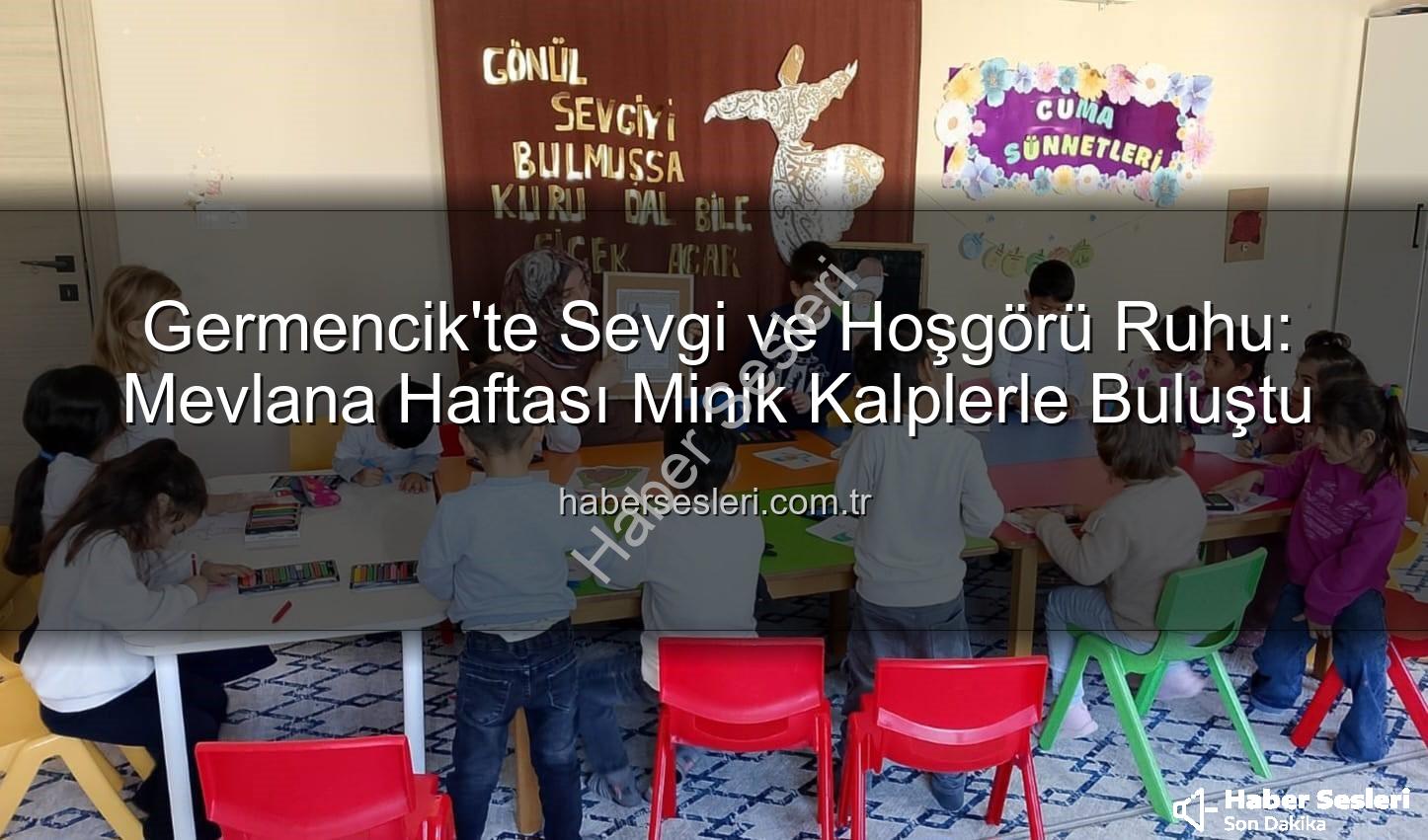 Mevlana Haftası Germencik - Germencik'te Sevgi ve Hoşgörü Ruhu: Mevlana Haftası Minik Kalplerle Buluştu