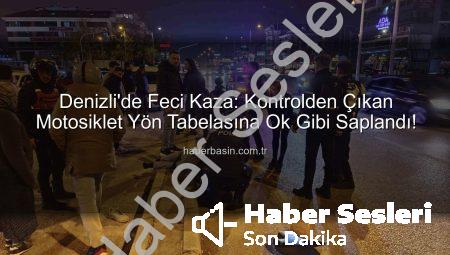 Denizli’de Motosiklet Kazası: Yön Tabelasına Çarpan Sürücü ve Yolcu Yaralandı