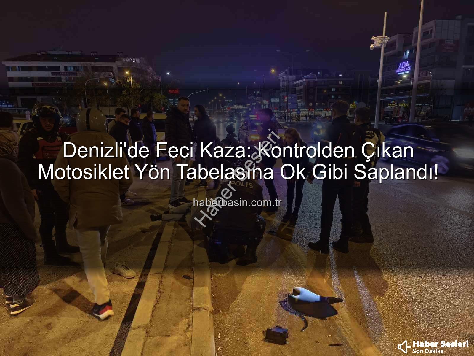 Denizli'de motosiklet kazası - Denizli’de Motosiklet Kazası: Yön Tabelasına Çarpan Sürücü ve Yolcu Yaralandı