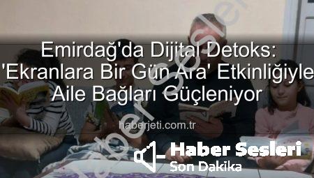 Emirdağ’dan Dijital Dünyaya Mola: Ekranlara Bir Gün Ara Verildi, Aile Bağları Güçlendi