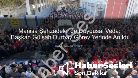 Manisa Şehzadeler’de Duygusal Veda: Başkan Gülşah Durbay Görev Yerinde Anıldı