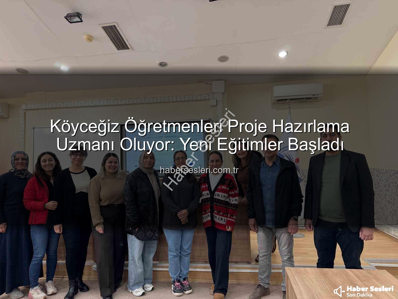 proje hazırlama eğitimi - Köyceğiz Öğretmenleri Proje Hazırlama Uzmanı Oluyor: Yeni Eğitimler Başladı