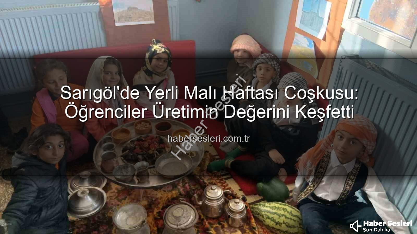 Yerli Malı Haftası - Sarıgöl'de Yerli Malı Haftası Coşkusu: Öğrenciler Üretimin Değerini Keşfetti