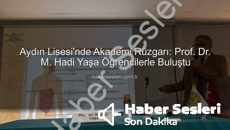 Aydın Lisesi’nde Akademi Rüzgarı: Prof. Dr. M. Hadi Yaşa Öğrencilerle Buluştu