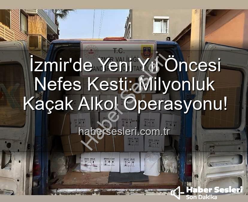 kaçak alkol operasyonu - İzmir'de Yeni Yıl Öncesi Nefes Kesti: Milyonluk Kaçak Alkol Operasyonu!