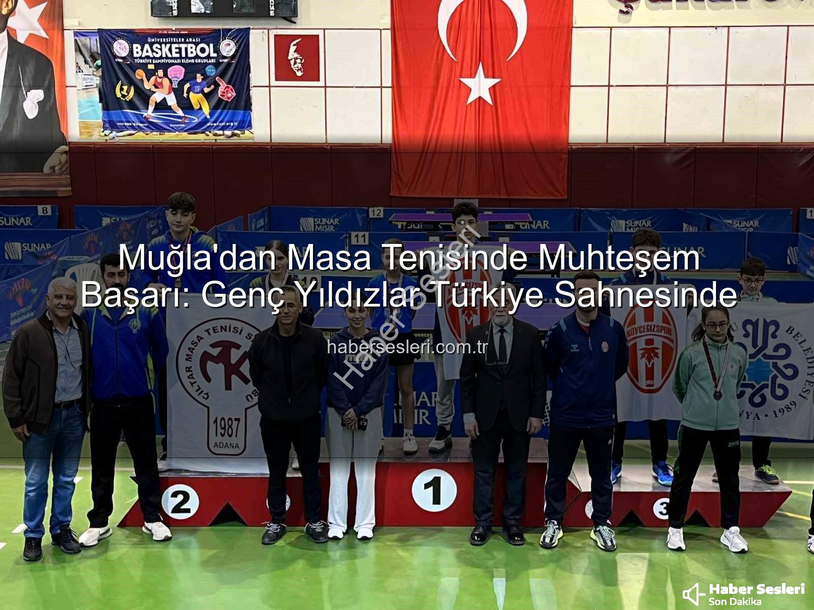 masa tenisi muğla - Muğla'dan Masa Tenisinde Muhteşem Başarı: Genç Yıldızlar Türkiye Sahnesinde