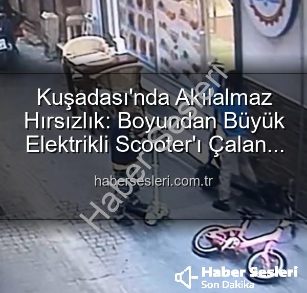 scooter hırsızlığı - Kuşadası'nda Akılalmaz Hırsızlık: Boyundan Büyük Elektrikli Scooter'ı Çalan Çocuklar Güvenlik Kamerasında!