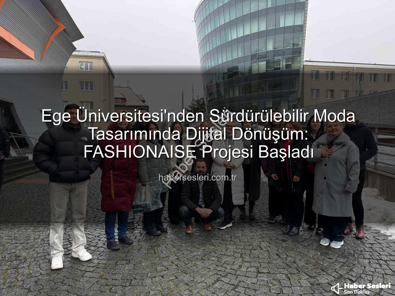 sürdürülebilir dijital moda - Ege Üniversitesi'nden Sürdürülebilir Moda Tasarımında Dijital Dönüşüm: FASHIONAISE Projesi Başladı
