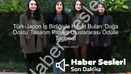Türk-Japon İş Birliğiyle Hayat Bulan ‘Doğa Dostu’ Tasarım Projesi Uluslararası Ödülle Taçlandı
