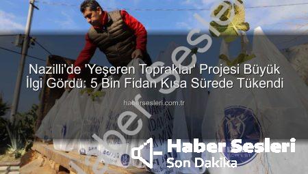 Nazilli’de ‘Yeşeren Topraklar’ Projesi Büyük İlgi Gördü: 5 Bin Fidan Kısa Sürede Tükendi