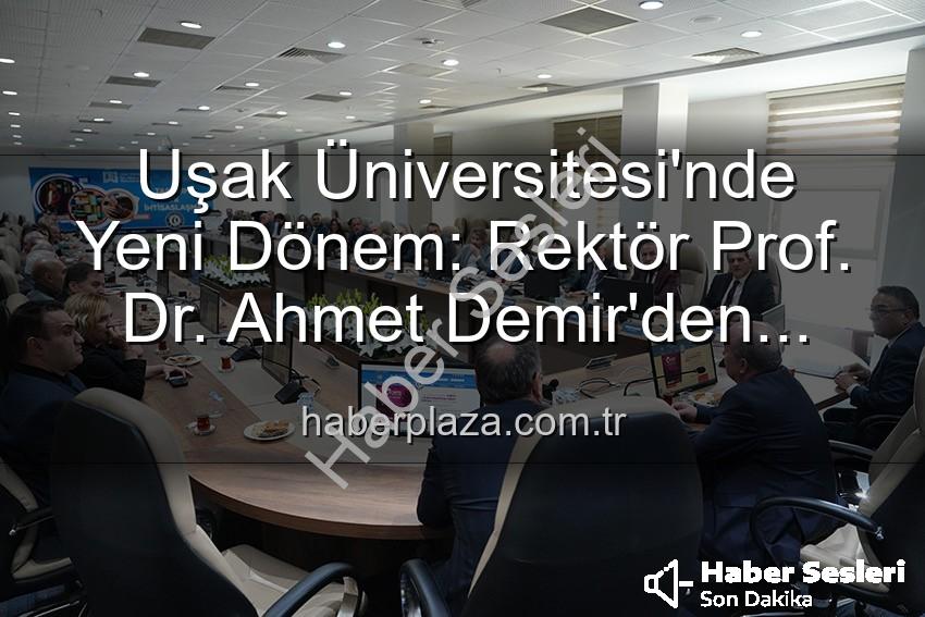 Uşak Üniversitesi'nde Yeni Dönem: Rektör Prof. Dr. Ahmet Demir Senato Üyeleriyle Buluştu