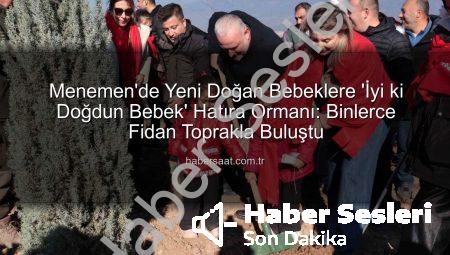 Menemen’de ‘İyi ki Doğdun Bebek’ Projesiyle 5 Bin Fidan Toprakla Buluştu: Geleceğe Yeşil Bir Miras