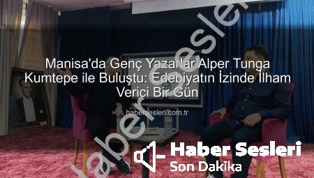 Manisa’da Genç Yazarlar Alper Tunga Kumtepe ile Buluştu: Edebiyatın İzinde İlham Verici Bir Gün