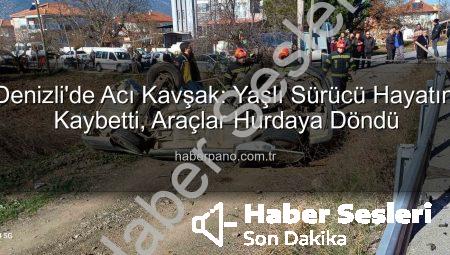 Denizli’de Acı Kaza: Kavşakta Çarpışan Otomobil Takla Attı, Yaşlı Sürücü Hayatını Kaybetti