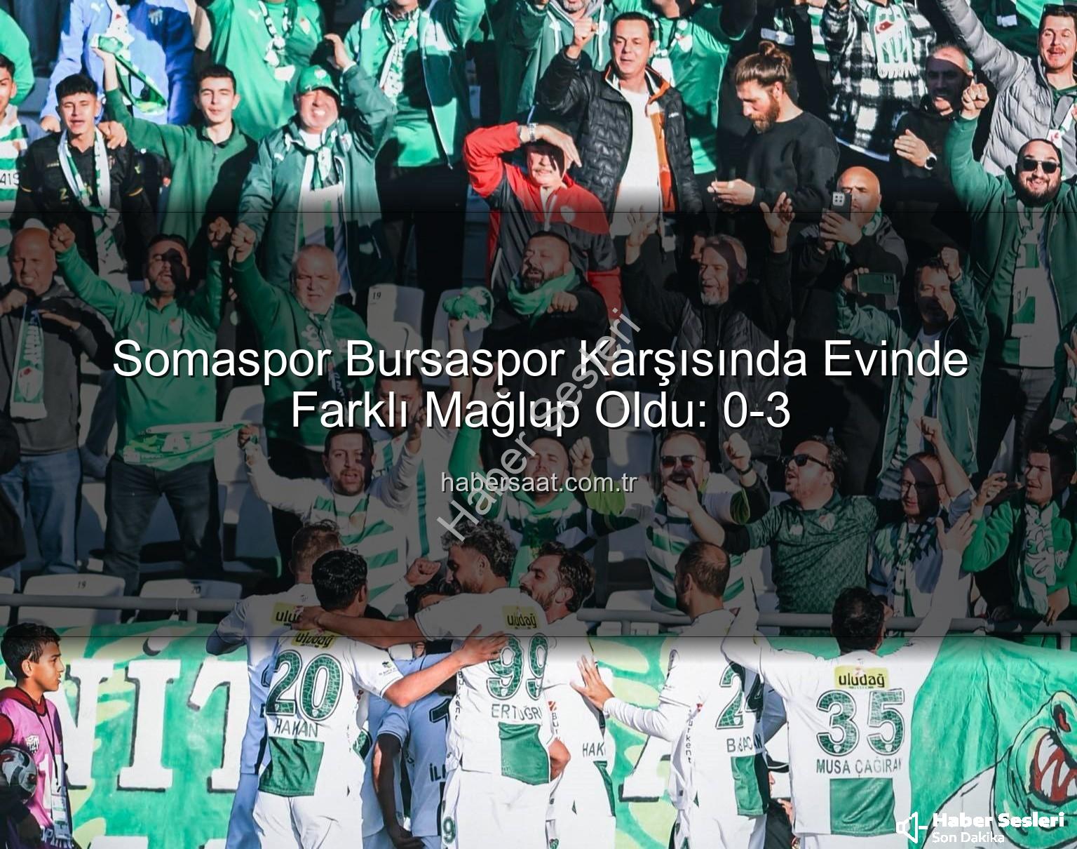 Somaspor Bursaspor - Somaspor Evinde Farklandı: Bursaspor Farklı Galibiyetle Liderliğe Yerleşti