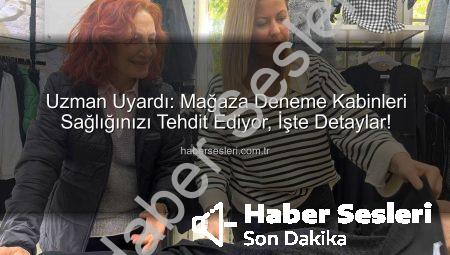 Uzman Uyardı: Mağaza Deneme Kabinleri Sağlığınızı Tehdit Ediyor, İşte Detaylar!