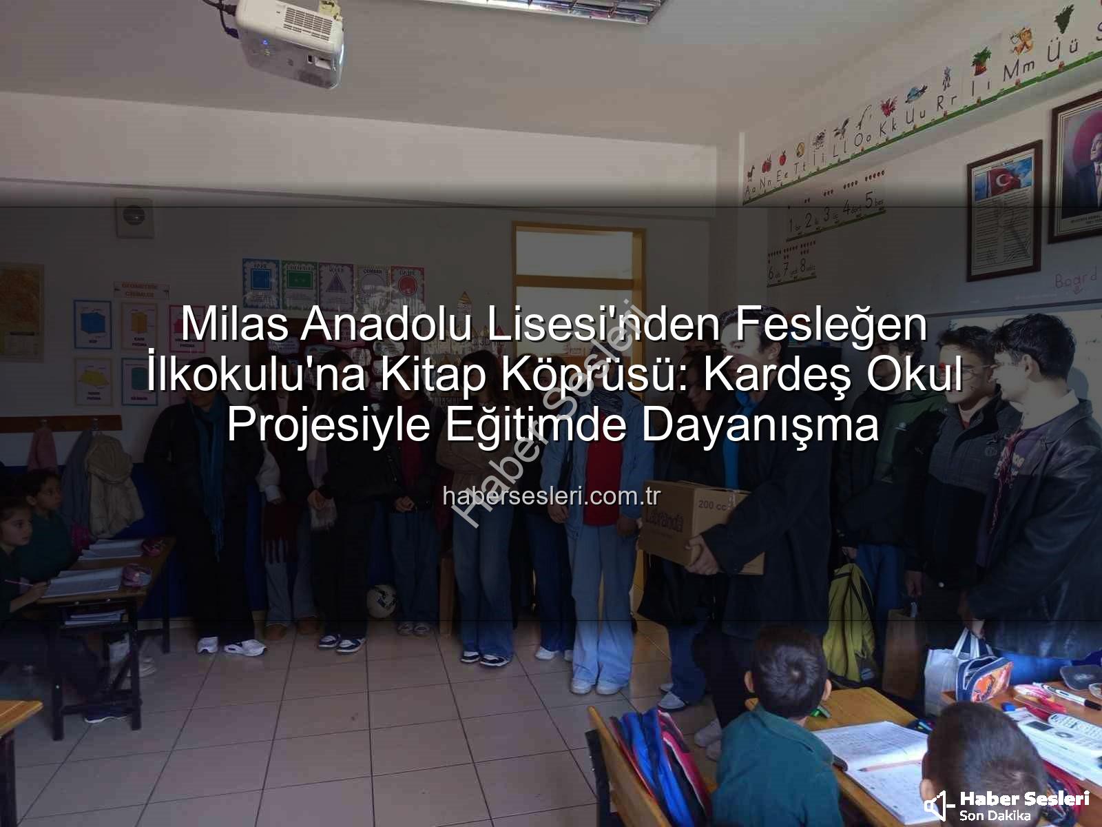 kitap desteği - Milas Anadolu Lisesi'nden Fesleğen İlkokulu'na Kitap Köprüsü: Kardeş Okul Projesiyle Eğitimde Dayanışma