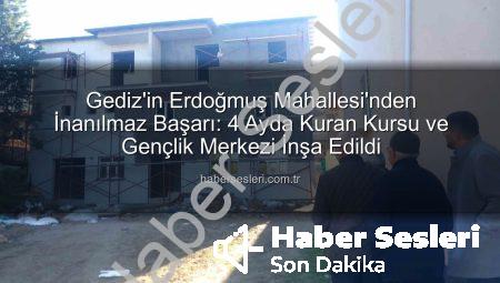 Gediz’in Erdoğmuş Mahallesi’nden İnanılmaz Başarı: 4 Ayda Kuran Kursu ve Gençlik Merkezi İnşa Edildi