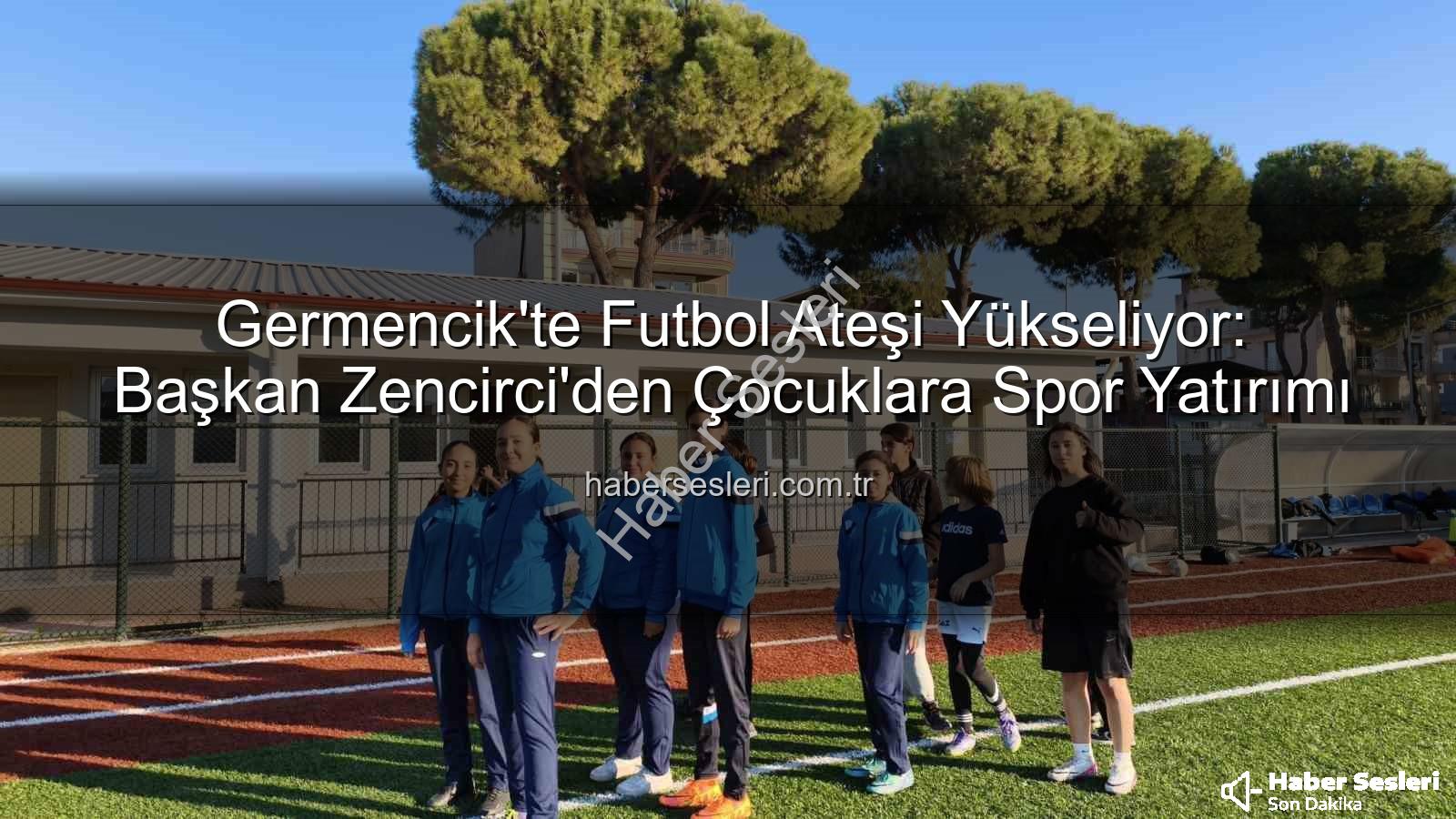 Germencik futbol kursları - Germencik'te Futbol Ateşi Yükseliyor: Başkan Zencirci'den Çocuklara Spor Yatırımı