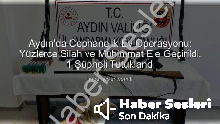 Aydın’da Cephanelik Ev Operasyonu: Yüzlerce Silah ve Mühimmat Ele Geçirildi, 1 Şüpheli Tutuklandı
