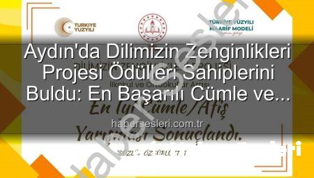 Aydın’da Dilimizin Zenginlikleri Projesi Ödülleri Sahiplerini Buldu: En Başarılı Cümle ve Afişler Belirlendi