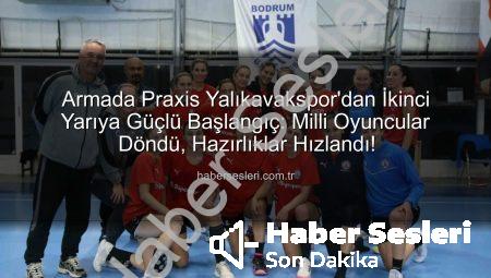 Armada Praxis Yalıkavakspor’dan İkinci Yarıya Güçlü Başlangıç: Milli Oyuncular Döndü, Hazırlıklar Hızlandı!