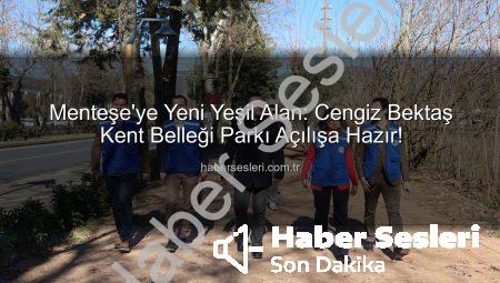 Menteşe’ye Yeni Yeşil Alan: Cengiz Bektaş Kent Belleği Parkı Açılışa Hazır!
