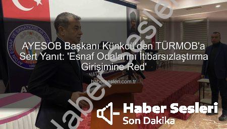 AYESOB Başkanı Künkcü’den TÜRMOB’a Sert Yanıt: ‘Esnaf Odalarını İtibarsızlaştırma Girişimine Red’