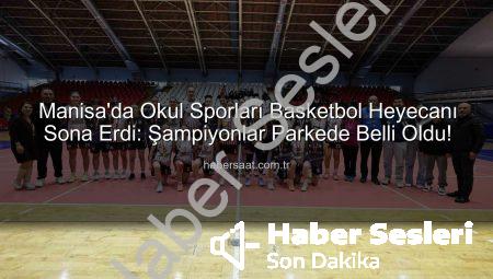 Manisa’da Okul Sporları Basketbol Heyecanı Dorukta: Gençler A Kategorisi İl Şampiyonları Belli Oldu!