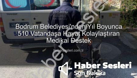 Bodrum Belediyesi’nden Yıl Boyunca 510 Vatandaşa Hayat Kolaylaştıran Medikal Destek