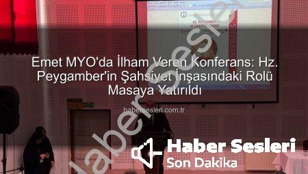 Emet MYO’da İlham Veren Konferans: Hz. Peygamber’in Şahsiyet İnşasındaki Rolü Masaya Yatırıldı