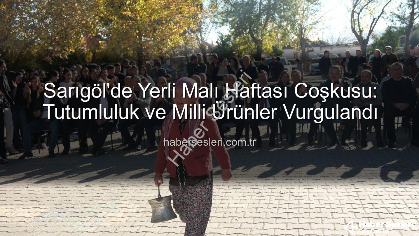 Yerli Malı Haftası - Sarıgöl'de Yerli Malı Haftası Coşkusu: Tutumluluk ve Milli Ürünler Vurgulandı