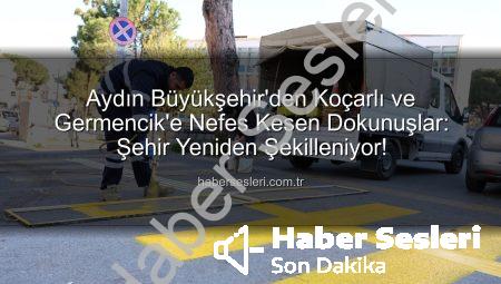 Aydın Büyükşehir’den Koçarlı ve Germencik’e Nefes Kesen Dokunuşlar: Şehir Yeniden Şekilleniyor!