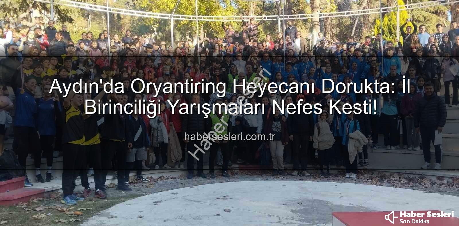 oryantiring aydın - Aydın'da Oryantiring Heyecanı Dorukta: İl Birinciliği Yarışmaları Nefes Kesti!
