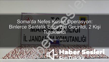 Soma’da Nefes Kesen Operasyon: Binlerce Sentetik Ecza Ele Geçirildi, 2 Kişi Tutuklandı