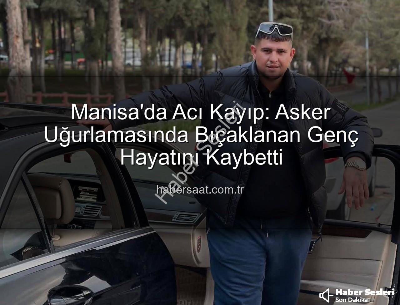 asker uğurlaması - Sarıgöl'de Acı Kayıp: Asker Uğurlamasında Yaşanan Dram Hayatına Mal Oldu
