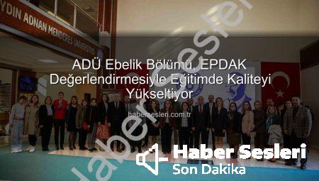ADÜ Ebelik Bölümü, EPDAK Değerlendirmesiyle Eğitimde Kaliteyi Yükseltiyor