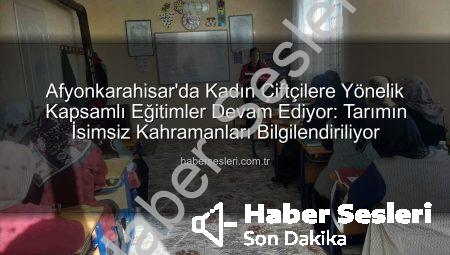 Afyonkarahisar’da Kadın Çiftçilere Yönelik Kapsamlı Eğitimler Devam Ediyor: Tarımın İsimsiz Kahramanları Bilgilendiriliyor