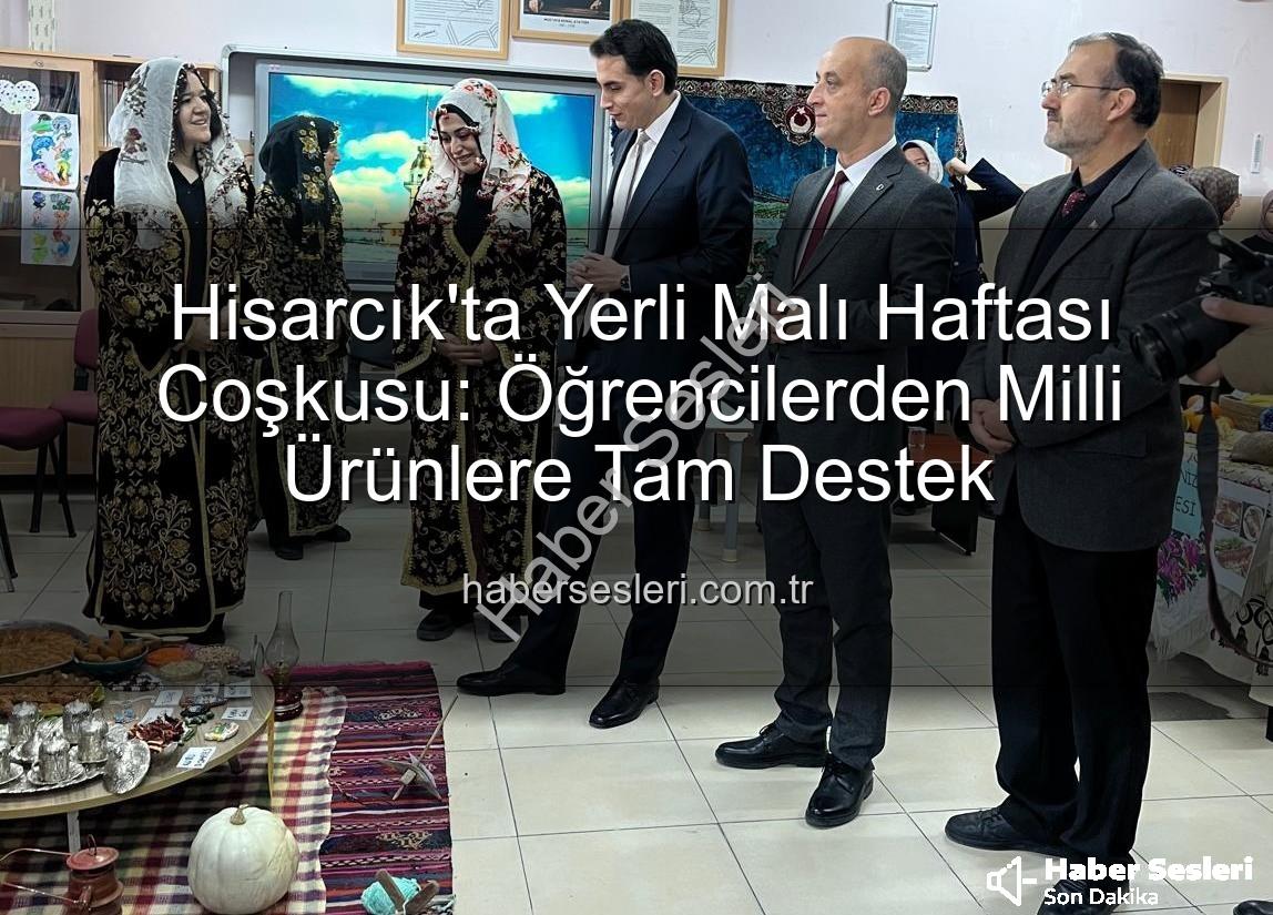 Yerli Malı Haftası - Hisarcık'ta Yerli Malı Haftası Coşkusu: Öğrencilerden Milli Ürünlere Tam Destek