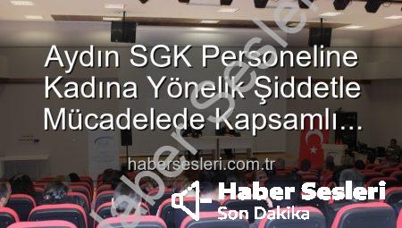 Aydın SGK Personeline Kadına Yönelik Şiddetle Mücadelede Kapsamlı Bilgilendirme: Farkındalık Semineri Düzenlendi