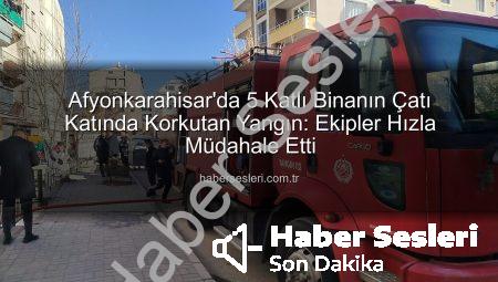 Afyonkarahisar’da 5 Katlı Binanın Çatı Katında Korkutan Yangın: Ekipler Hızla Müdahale Etti