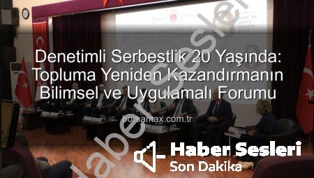 Denetimli Serbestlik 20 Yaşında: Topluma Yeniden Kazandırma ve Sosyal Barış Vurgusu