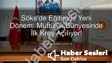 Söke’de Eğitimde Yeni Dönem: Müftülük Bünyesinde İlk Kreş Açılıyor!