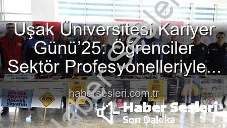 Uşak Üniversitesi Kariyer Günü’25: Öğrenciler Sektör Profesyonelleriyle Buluştu, Geleceğe Yön Verdi