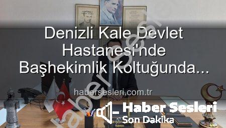Denizli Kale Devlet Hastanesi’nde Başhekimlik Koltuğunda Sürpriz Değişim: Genç Bir İsim Göreve Başladı