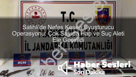 Salihli’de Nefes Kesen Uyuşturucu Operasyonu: Çok Sayıda Hap ve Suç Aleti Ele Geçirildi