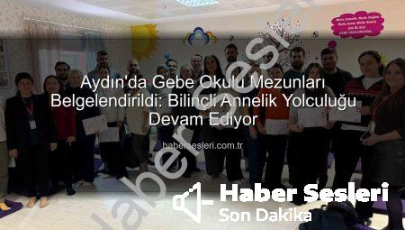 Aydın’da Gebe Okulu Mezunları Belgelendirildi: Bilinçli Annelik Yolculuğu Devam Ediyor