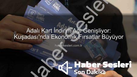 Adalı Kart İndirim Ağı Genişliyor: Kuşadası’nda Ekonomik Fırsatlar Büyüyor