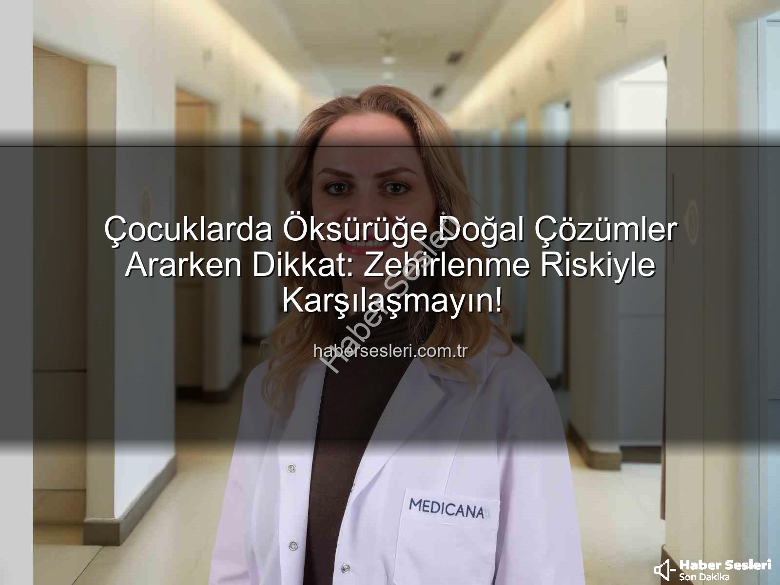 çocuklarda öksürük - Çocuklarda Öksürüğe Doğal Çözümler Ararken Dikkat: Zehirlenme Riskiyle Karşılaşmayın!